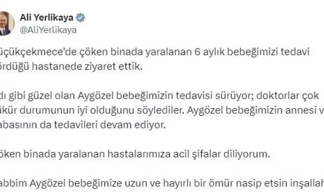 İçişleri Bakanı Ali Yerlikaya, çöken binada yaralanan 6 aylık bebeği ziyaret etti